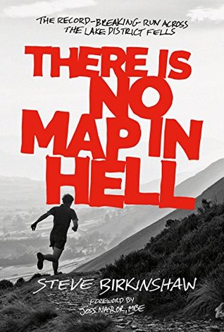 Read online There is No Map in Hell: The record-breaking run across the Lake District fells - Steve Birkinshaw | ePub