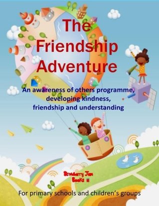 Read online The Friendship Adventure: An Awareness of Others Programme, Developing Kindness, Friendship and Understanding - Hilary Hawkes file in ePub