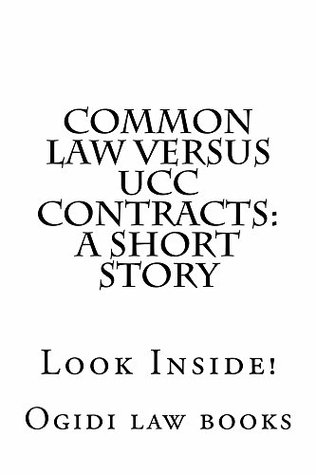 Read online Common law versus UCC Contracts: a short story: e book, Understanding the main differences! - Ogidi Law Books file in ePub