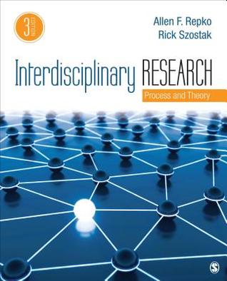 Read Interdisciplinary Research: Process and Theory - Allen F. Repko | PDF