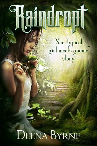 Read online Raindropt: Your typical girl meets gnome story - Deena Byrne file in PDF