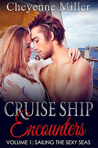 Read online Cruise Ship Encounters, Volume 1: Sailing the Sexy Seas - Cheyenne Miller file in ePub