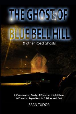 Download The Ghosts of Blue Bell Hill & Other Road Ghosts - Sean Tudor | ePub