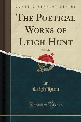 Read The Poetical Works of Leigh Hunt, Vol. 2 of 2 (Classic Reprint) - Leigh Hunt file in ePub
