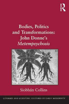 Read Bodies, Politics and Transformations: John Donne's Metempsychosis - Siobhan Collins file in PDF