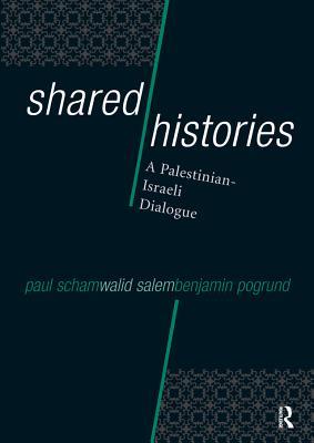Read Shared Histories: A Palestinian-Israeli Dialogue - Paul Scham | PDF