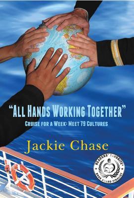 Read online All Hands Working Together: Cruise for a Week: Meet 79 Cultures - Jackie Chase | ePub