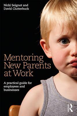Read Mentoring New Parents at Work: A Guide for Businesses and Organisations - Nicki Seignot | ePub