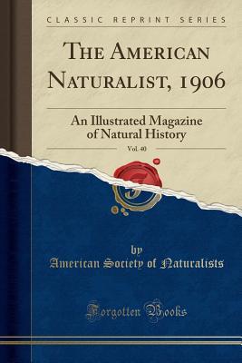 Download The American Naturalist, 1906, Vol. 40: An Illustrated Magazine of Natural History (Classic Reprint) - American Society of Naturalists | PDF