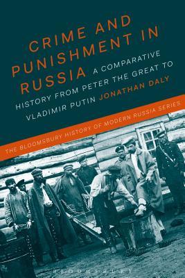 Read Crime and Punishment in Russia: A Comparative History from Peter the Great to Vladimir Putin - Jonathan Daly | PDF