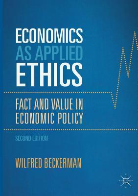 Read online Economics as Applied Ethics: Fact and Value in Economic Policy - Wilfred Beckerman | PDF