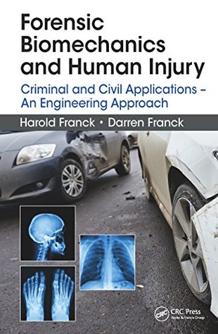 Read online Forensic Biomechanics and Human Injury: Criminal and Civil Applications - An Engineering Approach - Harold Franck file in ePub