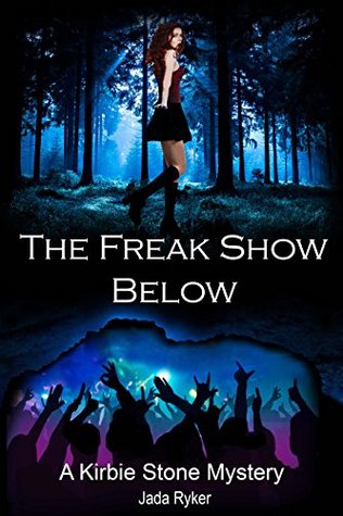 Read The Freak Show Below (A Kirbie Stone Mystery Book 1) - Jada Ryker file in PDF