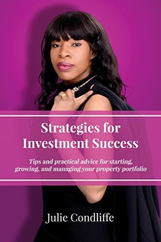Download Strategies for Investment Success: Tips and Practical Advice for Starting, Growing and Managing Your Property Portfolio - Julie Condliffe | PDF