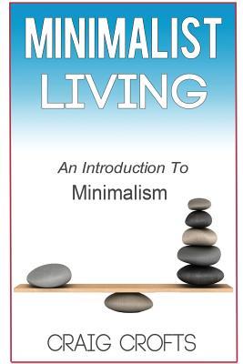 Read online Minimalist Living: An Introduction to Minimalism - Craig Crofts | ePub