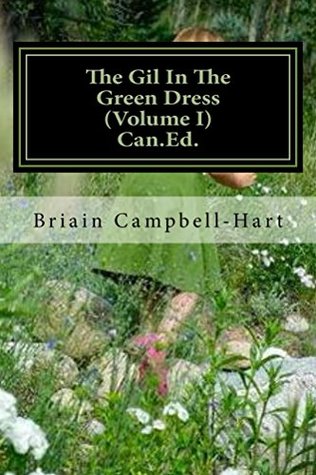 Download The Gil In The Green Dress (Volume I) Can.Ed.: The Socio-Political Poetry Of Briain Campbell-Hart (The Girl In The Green Dress Book 1) - Briain Campbell-Hart file in PDF
