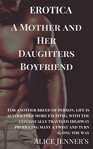 Read Erotica: A Mother and Her Daughters Boyfriend - Alice Janner's | ePub
