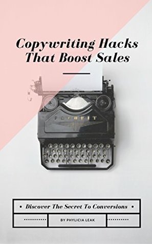 Read online Copywriting Hacks That Boost Sales: Discover The Secret To Conversions - Phylicia Leak | ePub