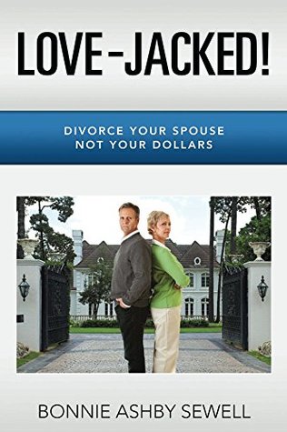 Read online Love-Jacked!: Divorce Your Spouse, Not Your Dollars - Bonnie Sewell file in ePub
