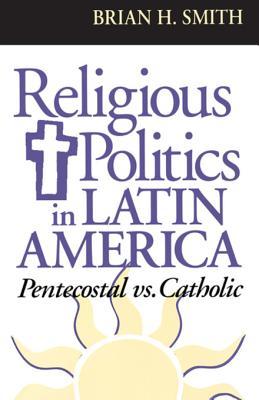 Read Religious Politics in Latin America, Pentecostal vs. Catholic - Brian H. Smith file in PDF