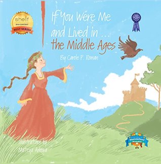 Read If You Were Me and Lived in the Middle Ages: An Introduction to Civilizations Throughout Time - Carole P. Roman | ePub