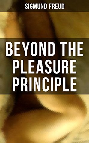 Read online Beyond the Pleasure Principle: Human's Struggle between Eros & Thanatos - Libido & Compulsion - Sigmund Freud file in ePub
