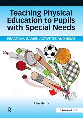 Read Teaching Physical Education to Pupils with Special Needs - John Morris | ePub