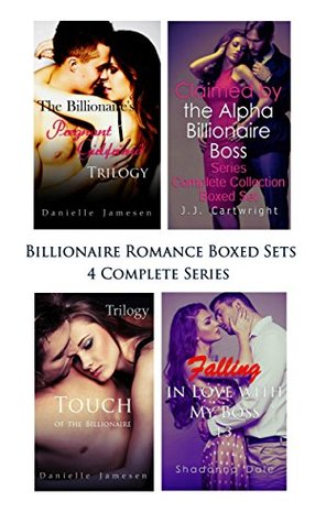 Read online Billionaire Romance Boxed Sets: The Billionaire's Pregnant Girlfriend\Claimed by the Alpha Billionaire Boss\Touch of the Billionaire\Falling in Love with My Boss (4 Complete Series) - Danielle Jamesen file in PDF