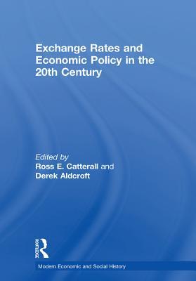 Read Exchange Rates and Economic Policy in the 20th Century - Derek H. Aldcroft | PDF