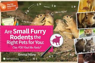 Read Are Small Furry Rodents the Right Pet for You: Can You Find the Facts? - Emma Milne file in PDF