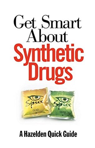 Read Get Smart About Synthetic Drugs (A Hazelden Quick Guide) - Anonymous file in ePub