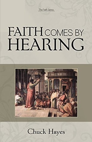 Download Faith Comes by Hearing (The Faith Series Book 1) - Chuck Hayes | PDF