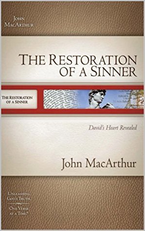 Read online The Restoration of a Sinner-David's Heart Revealed - John F. MacArthur Jr. | PDF