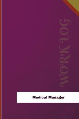 Read online Medical Manager Work Log: Work Journal, Work Diary, Log - 126 Pages, 6 X 9 Inches - Orange Logs file in ePub