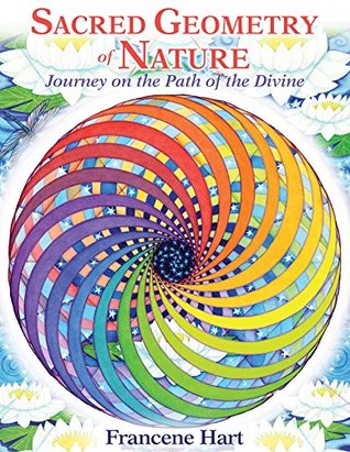 Read online Sacred Geometry of Nature: Journey on the Path of the Divine - Francene Hart | ePub