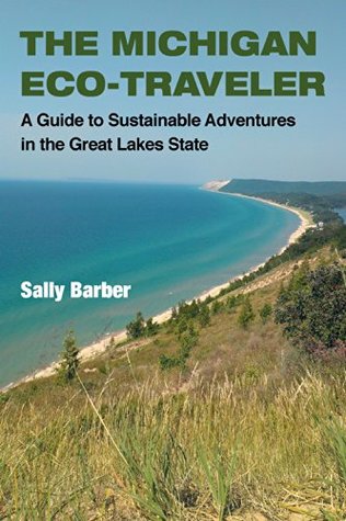 Download The Michigan Eco-Traveler: A Guide to Sustainable Adventures in the Great Lakes State - Sally Barber file in PDF