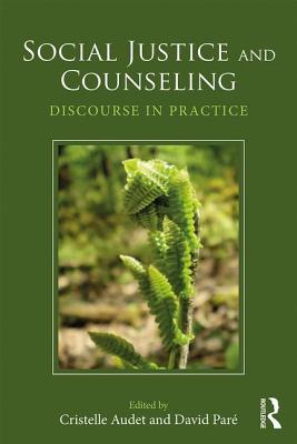 Read Social Justice and Counseling: Discourse in Practice - Cristelle Audet | ePub