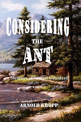 Read Considering the Ant, Memoirs of Samuel Guardyall - Arnold Kropp | PDF