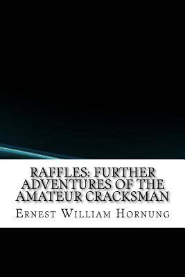 Read online Raffles: Further Adventures of the Amateur Cracksman - E.W. Hornung | ePub