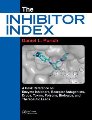 Read online The Inhibitor Index: A Desk Reference on Enzyme Inhibitors, Receptor Antagonists, Drugs, Toxins, Poisons, Biologics, and Therapeutic Leads - Daniel Purich file in ePub