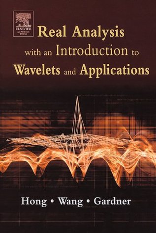 Read Real Analysis with an Introduction to Wavelets and Applications - Don Hong file in ePub