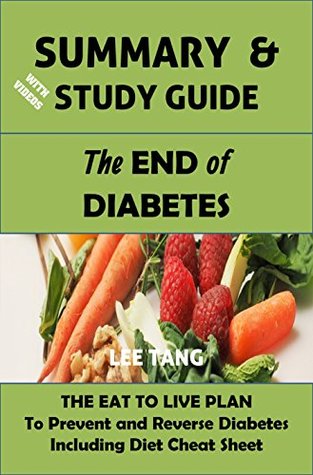 Download Summary & Study Guide - The End of Diabetes: The Eat to Live Plan to Prevent and Reverse Diabetes, Including Diet Cheat Sheet - Lee Tang | PDF