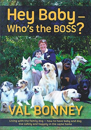 Read Hey Baby - Who's the BOSS: Living with the family dog - how to have baby and dog live safely and happily in the same home (Who's the BOSS? Book 3) - Liz Hambleton file in ePub