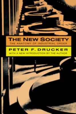 Read The New Society: The Anatomy of Industrial Order - Peter F. Drucker | PDF