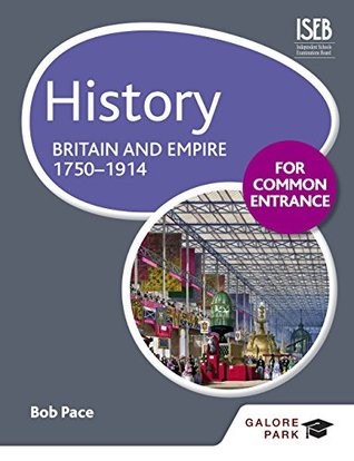 Download History for Common Entrance: Britain and Empire 1750-1914 - Bob Pace | PDF