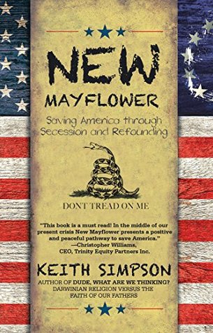 Read New Mayflower: Saving America Through Secession and Refounding - Keith Simpson | PDF