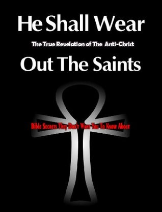 Download He Shall Wear Out The Saints: The True Revelation of The Anti-Christ - Terrell Lemar file in ePub