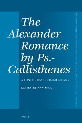 Read online The Alexander Romance by Ps.-Callisthenes: A Historical Commentary - Krzysztof Nawotka | PDF
