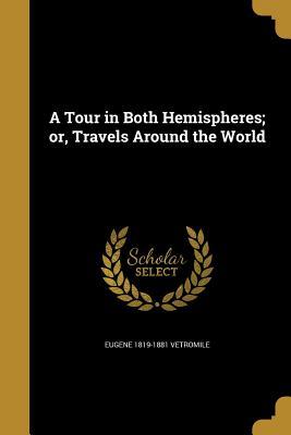 Read online A Tour in Both Hemispheres; Or, Travels Around the World - Eugene Vetromile file in PDF