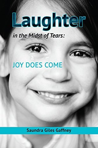 Read online Laughter in the Midst of Tears: Joy Does Come - Saundra Giles Gaffney file in PDF